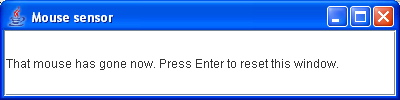A small window showing the text "That mouse has gone now.
Press Enter to reset this window."